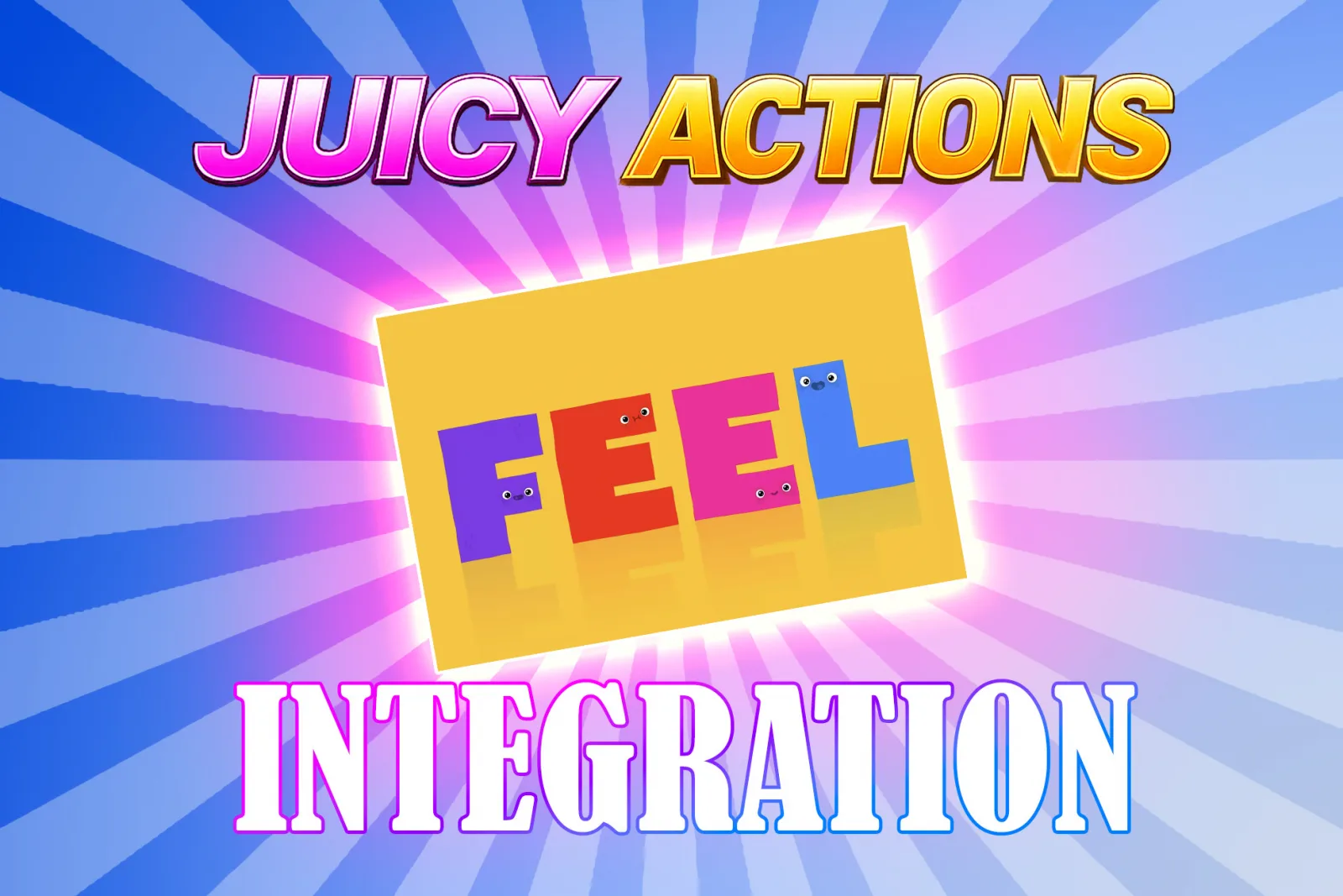 Juicy Actions for Feel