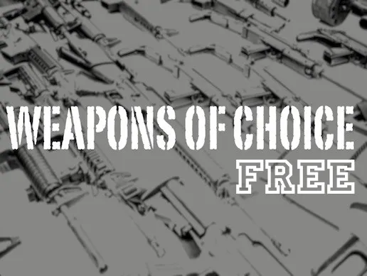 Weapons of Choice - FREE