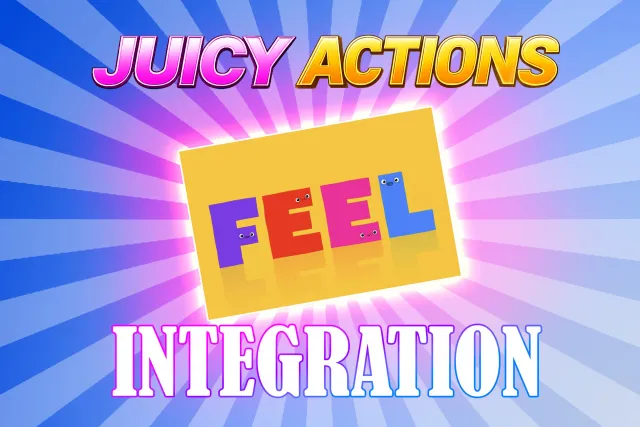 Juicy Actions for Feel